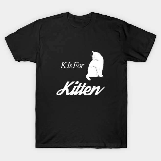 K Is For Kitten Trending Cat Quote Saying Design T-Shirt by TeeClub